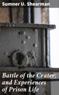 Battle of the Crater; and Experiences of Prison Life