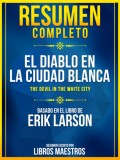 Resumen Completo: El Diablo En La Ciudad Blanca (The Devil In The White City) - Basado En El Libro De Erik Larson