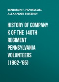 History of Company K of the 140th Regiment Pennsylvania Volunteers (1862-'65)