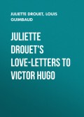 Juliette Drouet's Love-Letters to Victor Hugo