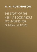 The Story of the Hills: A Book About Mountains for General Readers