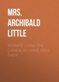 Intimate China: The Chinese as I Have Seen Them