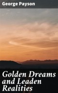 Golden Dreams and Leaden Realities