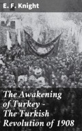 The Awakening of Turkey - The Turkish Revolution of 1908