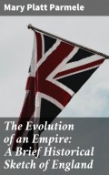 The Evolution of an Empire: A Brief Historical Sketch of England