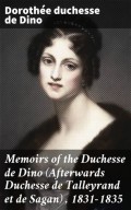 Memoirs of the Duchesse de Dino (Afterwards Duchesse de Talleyrand et de Sagan) , 1831-1835