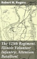 The 125th Regiment, Illinois Volunteer Infantry: Attention Batallion!