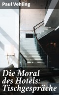 Die Moral des Hotels: Tischgespräche