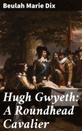 Hugh Gwyeth: A Roundhead Cavalier
