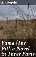 Yama [The Pit], a Novel in Three Parts