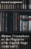 Momus Triumphans: or, the Plagiaries of the English Stage (1688[1687])