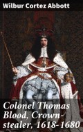 Colonel Thomas Blood, Crown-stealer, 1618-1680