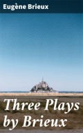 Three Plays by Brieux