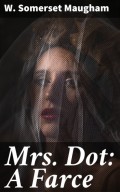 Mrs. Dot: A Farce