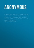 Deadly Adulteration and Slow Poisoning Unmasked