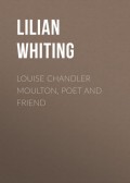Louise Chandler Moulton, Poet and Friend