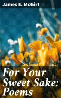 For Your Sweet Sake: Poems