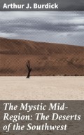 The Mystic Mid-Region: The Deserts of the Southwest