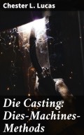 Die Casting: Dies—Machines—Methods