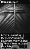 Letters Exhibiting the Most Prominent Doctrines of the Church of Jesus Christ of Latter-Day Saints