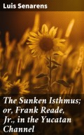 The Sunken Isthmus; or, Frank Reade, Jr., in the Yucatan Channel