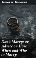 Don't Marry; or, Advice on How, When and Who to Marry