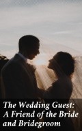 The Wedding Guest: A Friend of the Bride and Bridegroom