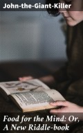Food for the Mind: Or, A New Riddle-book