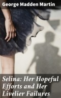 Selina: Her Hopeful Efforts and Her Livelier Failures