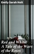 Red and White: A Tale of the Wars of the Roses