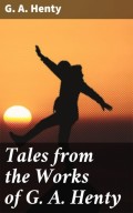 Tales from the Works of G. A. Henty