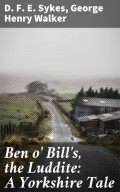 Ben o' Bill's, the Luddite: A Yorkshire Tale