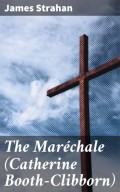 The Maréchale (Catherine Booth-Clibborn)