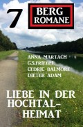 Liebe in der Hochtal-Heimat: 7 Bergromane
