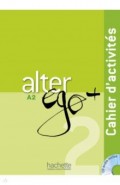 Alter Ego + A2. Cahier d'activites + CD