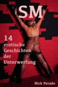 SM - 14 erotische Geschichten der Unterwerfung