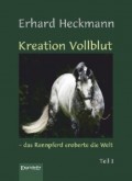 Kreation Vollblut – das Rennpferd eroberte die Welt (Band 1)
