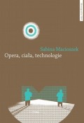 Opera, ciała, technologie. Strategia współdziałania w XXI wieku