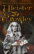 Mysticism & Magick of Aleister Crowley