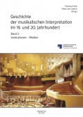 Geschichte der musikalischen Interpretation im 19. und 20. Jahrhundert, Band 2: Institutionen - Medien