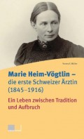 Marie Heim-Vögtlin - Die erste Schweizer Ärztin (1845-1916)