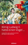 König Ludwig II. hatte einen Vogel ...