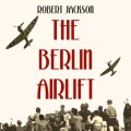 The Berlin Airlift (Unabridged)