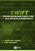 Swift. Programowanie funkcyjne dla aplikacji mobilnych (ebook)