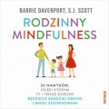 Rodzinny mindfulness. 26 nawyków, dzięki którym Ty i Twoje dziecko będziecie bardziej obecni i mniej zestresowani