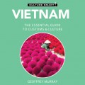 Vietnam - Culture Smart! - The Essential Guide to Customs & Culture (Unabridged)