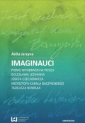 Imaginauci. Pismo wyobraźni w poezji Bolesława Leśmiana, Józefa Czechowicza, Krzysztofa Kamila Baczyńskiego, Tadeusza Nowaka