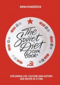 The Soviet Diet Cookbook: exploring life, culture and history – one recipe at a time