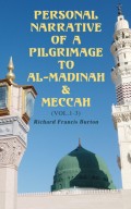 Personal Narrative of a Pilgrimage to Al-Madinah & Meccah (Vol.1-3)