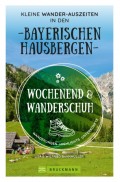 Wochenend und Wanderschuh – Kleine Wander-Auszeiten in den Bayerischen Hausbergen